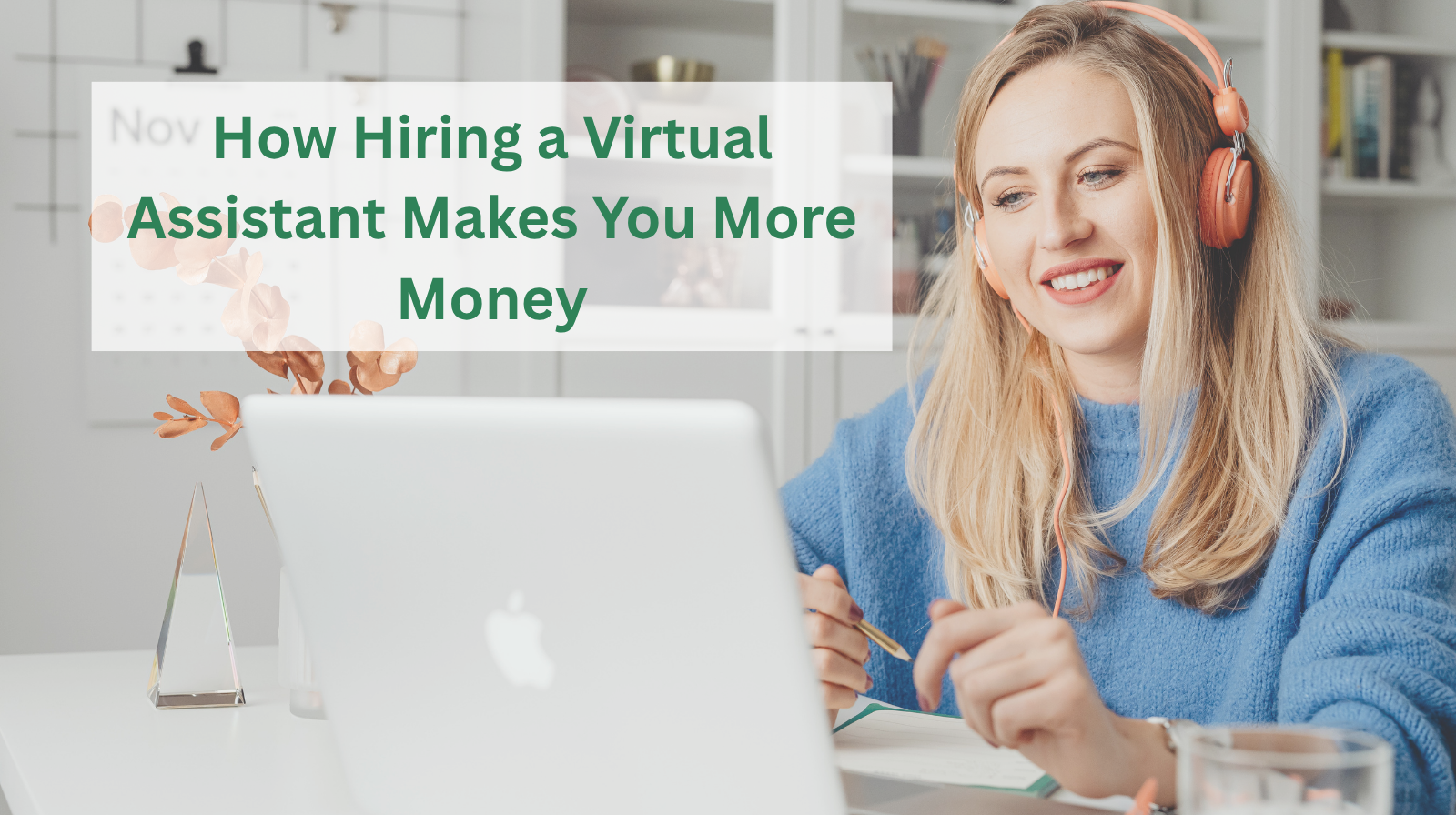 How Hiring a Virtual Assistant Makes You More Money